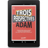 Première de couverture de l'ePub « Trois perspectives sur Adam » collectif sous dir. Matthieu MOURY