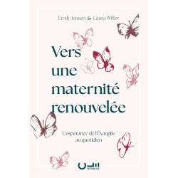 Vers une maternité renouvelée - Livre de Emily Jensen & Lara Wifler - Éditions Clé