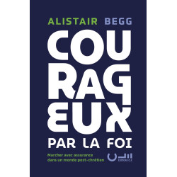 Première de couverture du livre «Courageux par la foi» de Alistair BEGG publié aux Éditions Clé.