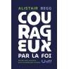 Première de couverture du livre «Courageux par la foi» de Alistair BEGG publié aux Éditions Clé.