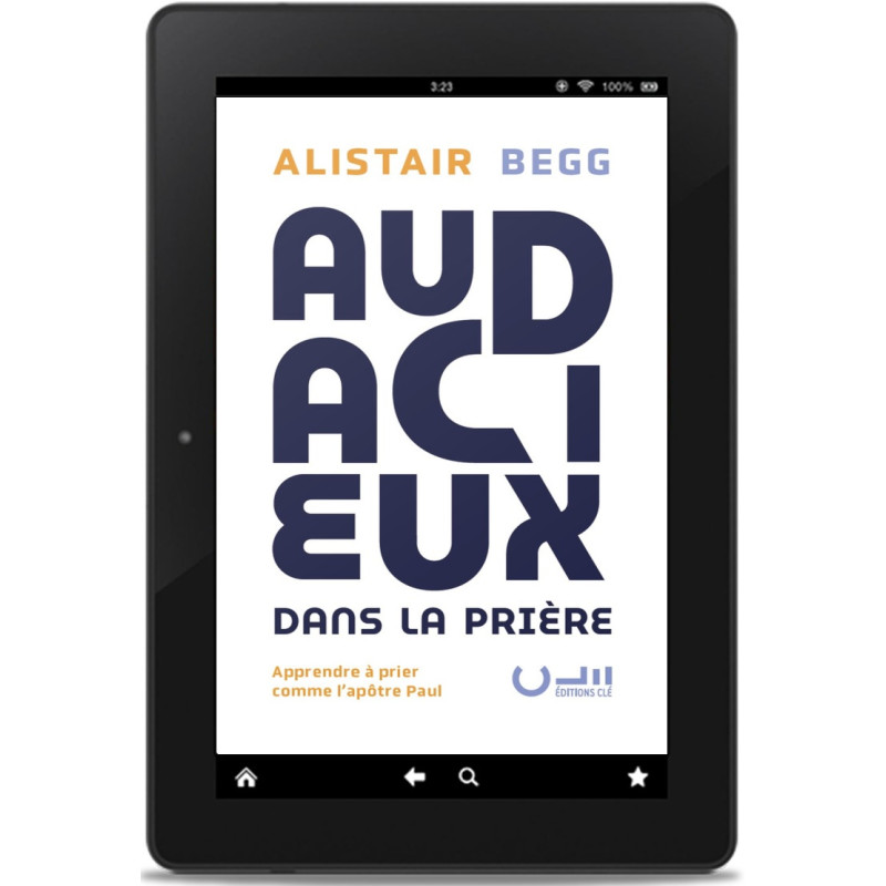 Première de couverture de l'ePub du livre « Audacieux dans la prière » de Alistair BEGG publié aux Éditions Clé.